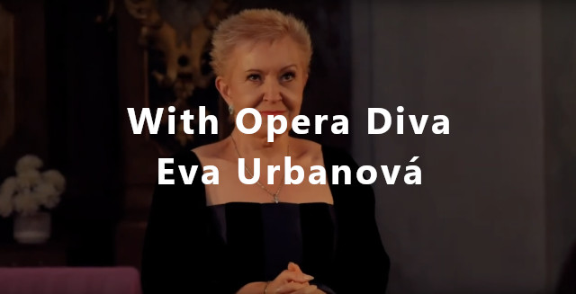 With Opera Diva Eva Urbanová